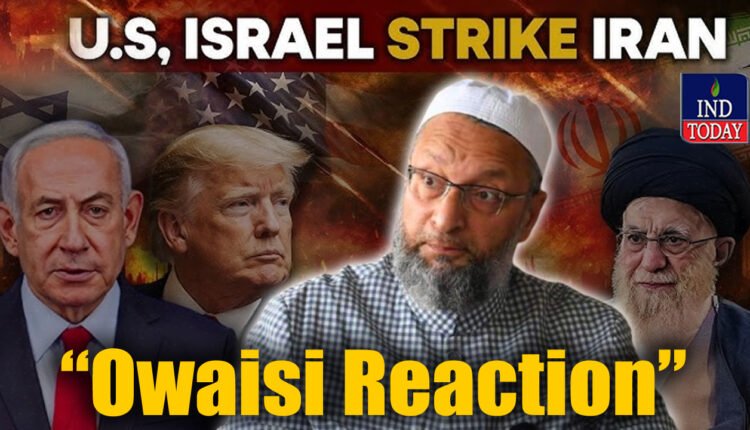 WATCH | Asaduddin Owaisi Reacts to Iran– US Israel Conflict