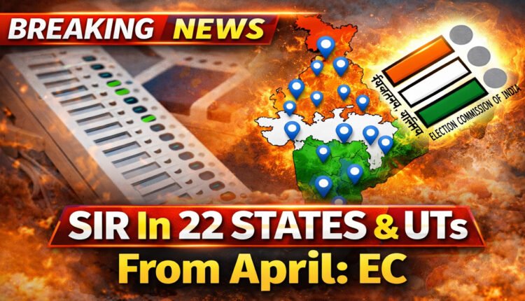 SIR In 22 States And UTs From April: EC