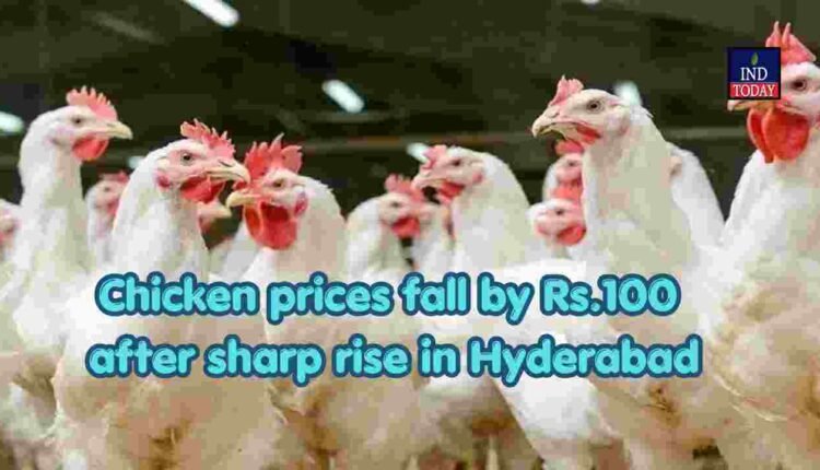 Chicken prices fall by Rs.100 after sharp rise in Hyderabad