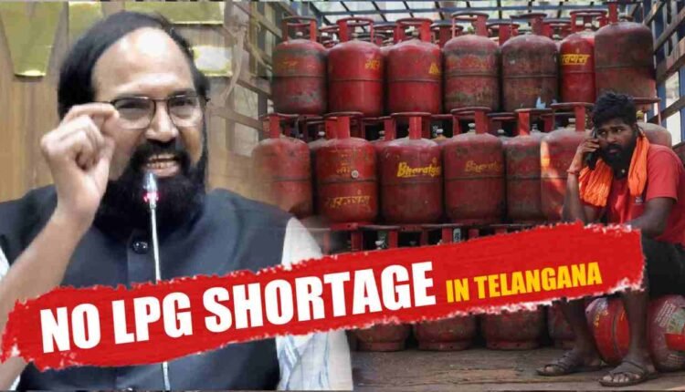 No LPG shortage in Telangana says Uttam Kumar Reddy