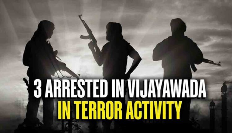 Vijayawada Terror Arrest Three Held Over Suspected Links