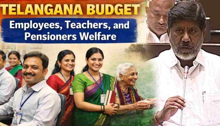 Telangana Budget: Employees, Teachers, and Pensioners Welfare