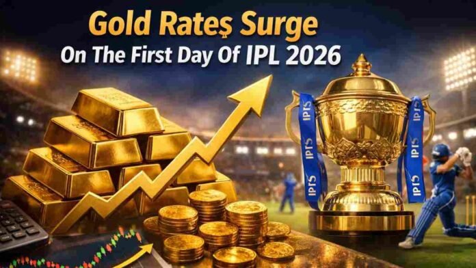 Gold Rates Surge On The First Day Of IPL 2026