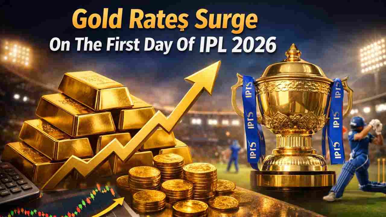 Gold Rates Surge On The First Day Of IPL 2026