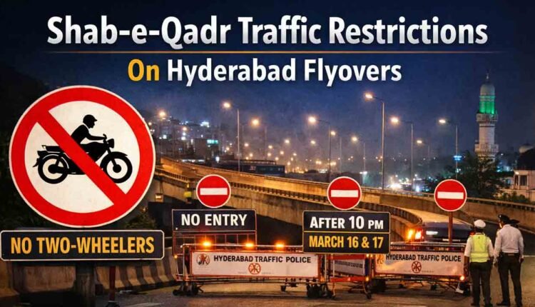 Shab-e-Qadr Traffic Restrictions On Hyderabad Flyovers