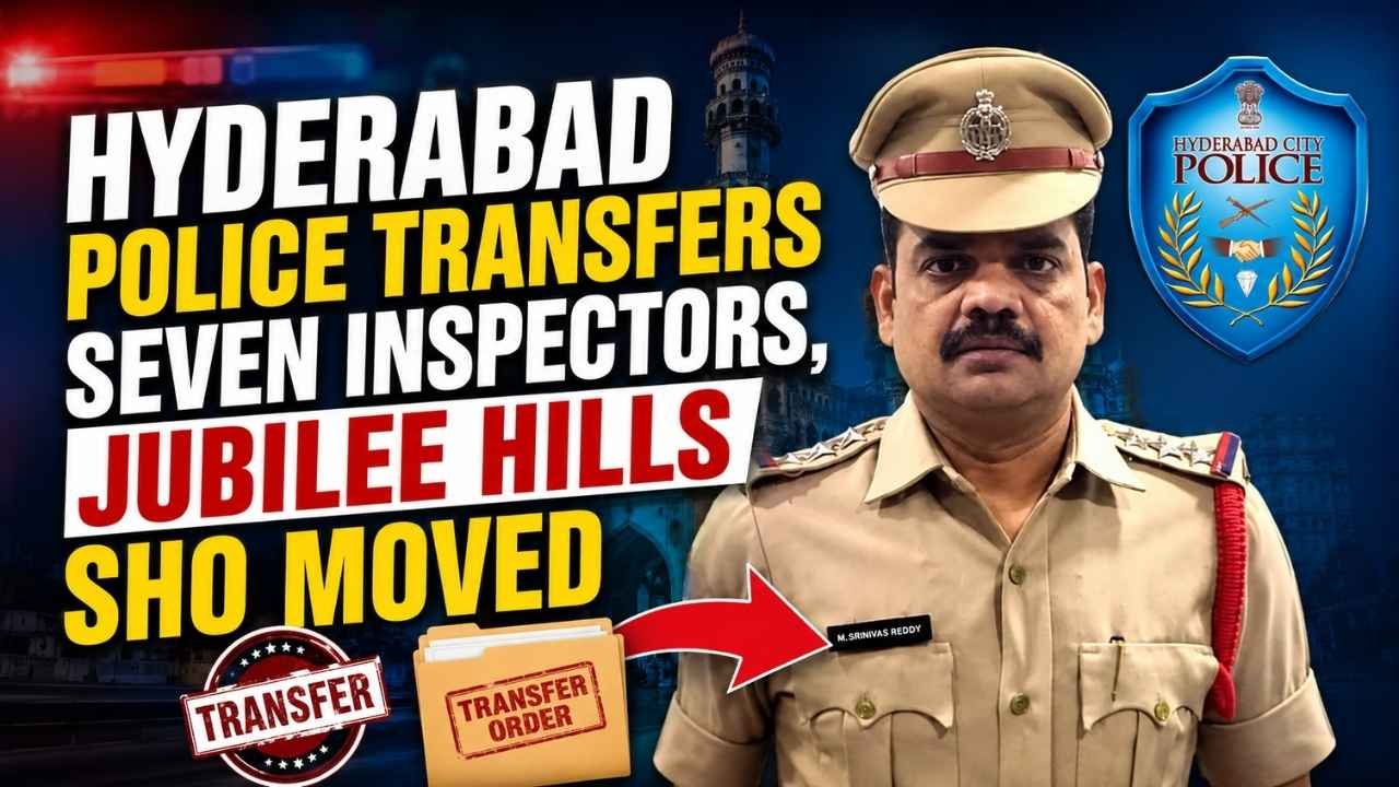 Hyderabad Police Transfers Seven Inspectors, Jubilee Hills SHO Moved