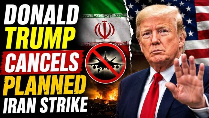 Donald Trump Cancels Planned Iran Strike