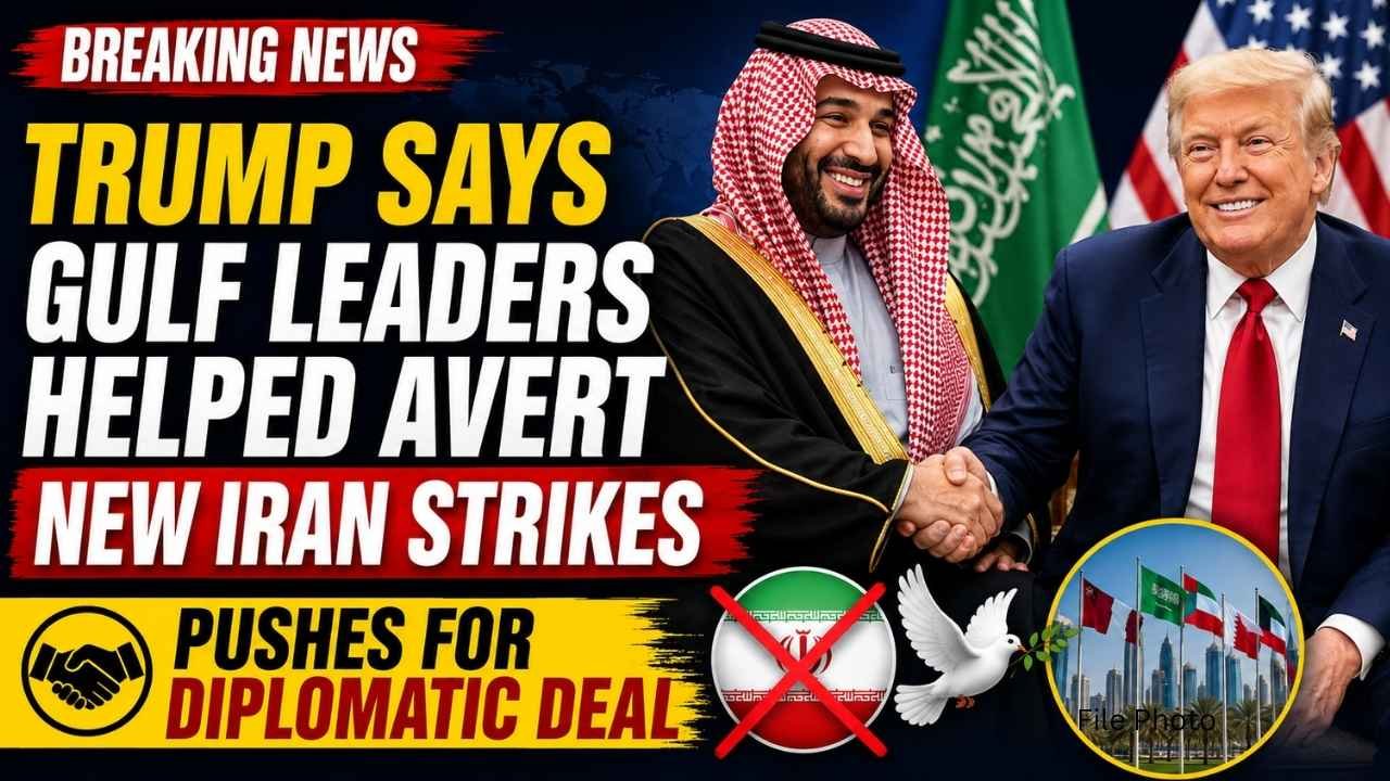 Trump Says Gulf Leaders Helped Avert New Iran Strikes, Pushes for Diplomatic Deal