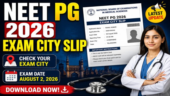 NEET PG 2026 Exam City Slip Out Today, Check Details
