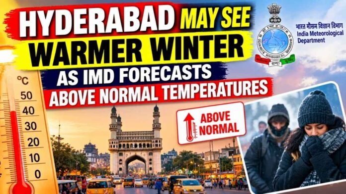 Hyderabad Winter: IMD Forecasts Above Normal Temperatures